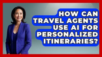 How Can Travel Agents Use AI For Personalized Itineraries? – Travel Agents Playbook