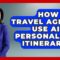 How Can Travel Agents Use AI For Personalized Itineraries? – Travel Agents Playbook